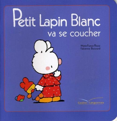 Cover of the book Petit Lapin Blanc va se coucher by Marie-France Floury, Gautier Languereau