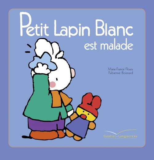 Cover of the book Petit Lapin Blanc est malade by Marie-France Floury, Gautier Languereau