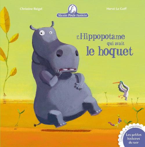 Cover of the book L'hippopotame qui avait le hoquet by Christine Beigel, Hervé Le Goff, Gautier Languereau