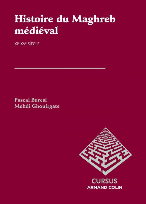 Cover of the book Histoire du Maghreb médiéval by Pascal Buresi, Mehdi Ghouirgate, Armand Colin