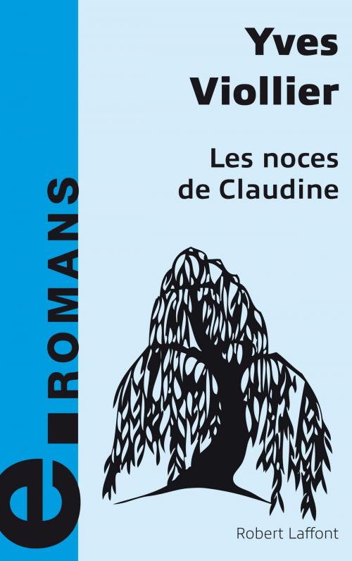 Cover of the book Les Noces de Claudine by Yves VIOLLIER, Groupe Robert Laffont
