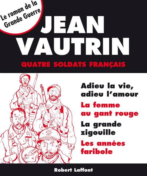Cover of the book Quatre soldats français - Intégrale by Jean VAUTRIN, Groupe Robert Laffont