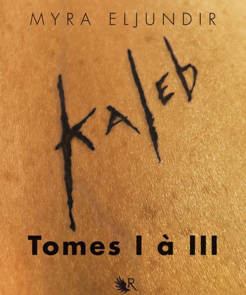 Cover of the book L'Intégrale Kaleb - Tomes I à III by Myra ELJUNDIR, Groupe Robert Laffont