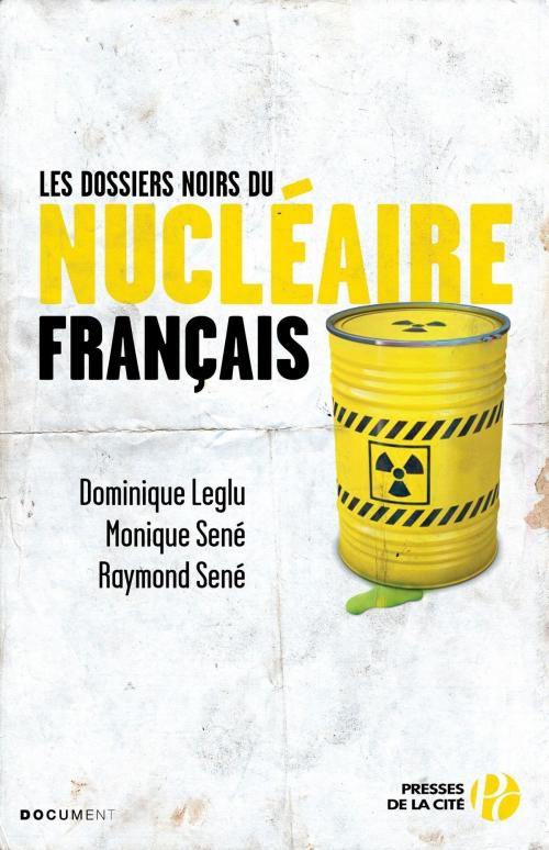 Cover of the book Les Dossiers noirs du nucléaire français by Dominique LEGLU, Monique SENÉ, Raymond SENÉ, Place des éditeurs