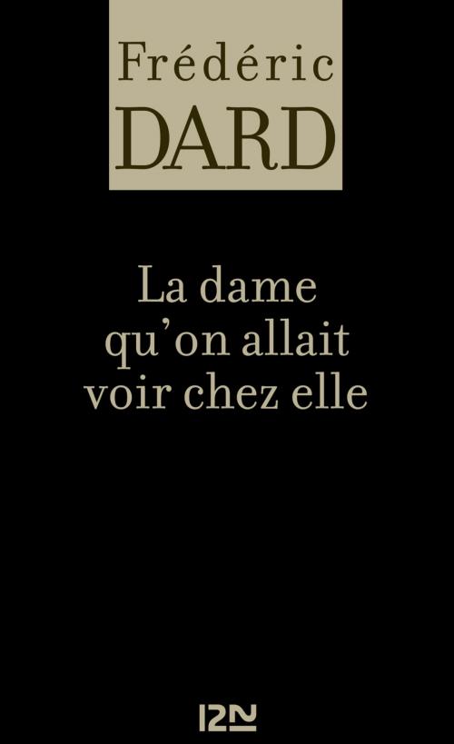 Cover of the book La dame qu'on allait voir chez elle by Frédéric DARD, Univers Poche