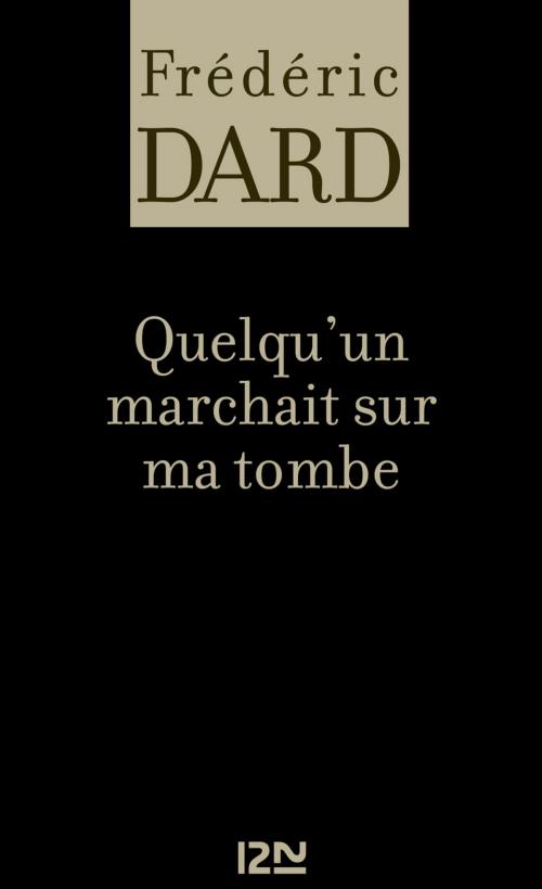 Cover of the book Quelqu'un marchait sur ma tombe by Frédéric DARD, Univers Poche