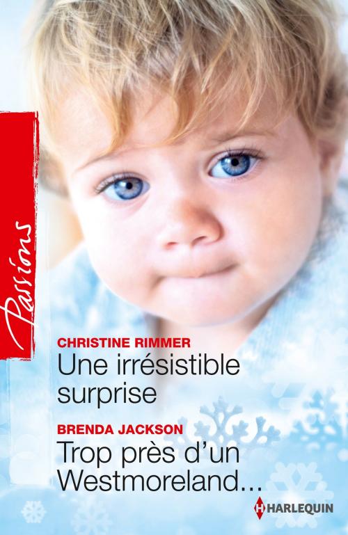 Cover of the book Une irrésistible surprise - Trop près d'un Westmoreland... by Christine Rimmer, Brenda Jackson, Harlequin