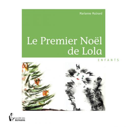 Cover of the book Le Premier Noël de Lola by Marianne Mulnard, Société des écrivains