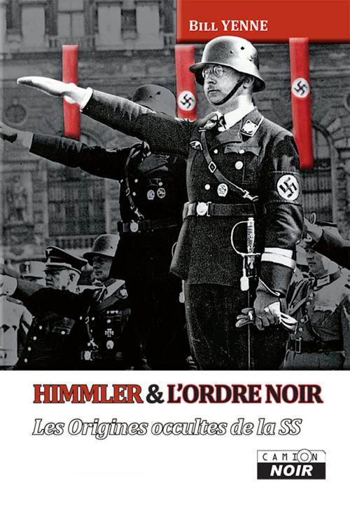 Cover of the book HIMMLER ET L'ORDRE NOIR by Bill Yenne, Camion Blanc