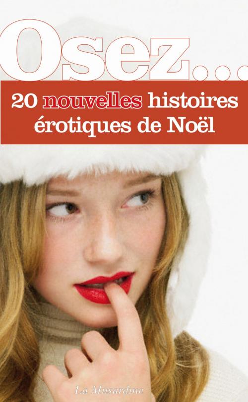 Cover of the book Osez 20 nouvelles histoires érotiques de Noël by Collectif, Groupe CB