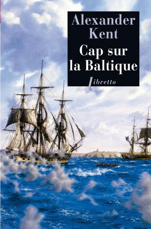 Cover of the book Cap sur la Baltique by Alexander Kent, Libretto