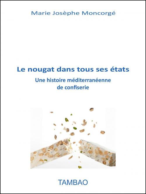 Cover of the book Le nougat dans tous ses états by Marie Josèphe Moncorgé, TAMBAO
