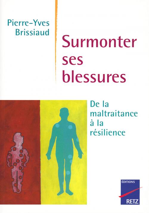 Cover of the book Surmonter ses blessures by Pierre-Yves Brissiaud, Retz