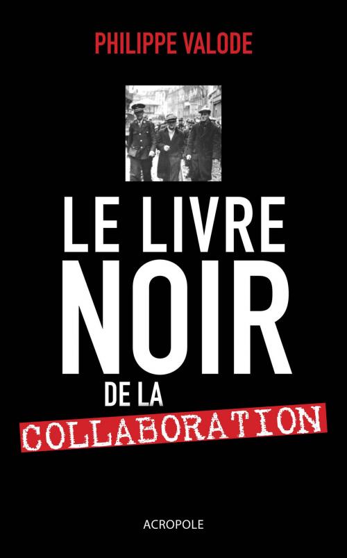 Cover of the book Le livre noir de la Collaboration by Philippe VALODE, edi8