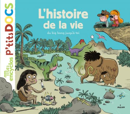 Cover of the book L'histoire de la vie, du big-bang jusqu'à toi by Stéphanie Ledu, Editions Milan