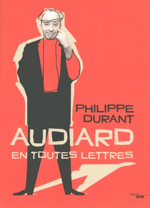 Cover of the book Audiard en toutes lettres by Philippe DURANT, Cherche Midi