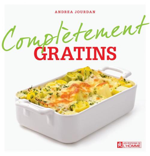 Cover of the book Complètement gratins by Andrea Jourdan, Les Éditions de l’Homme