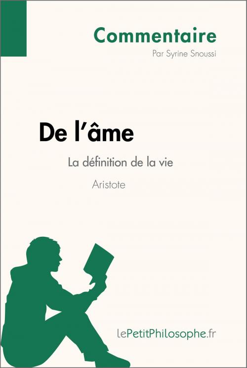 Cover of the book De l'âme d'Aristote - La définition de la vie (Commentaire) by Syrine Snoussi, lePetitPhilosophe.fr, lePetitPhilosophe.fr
