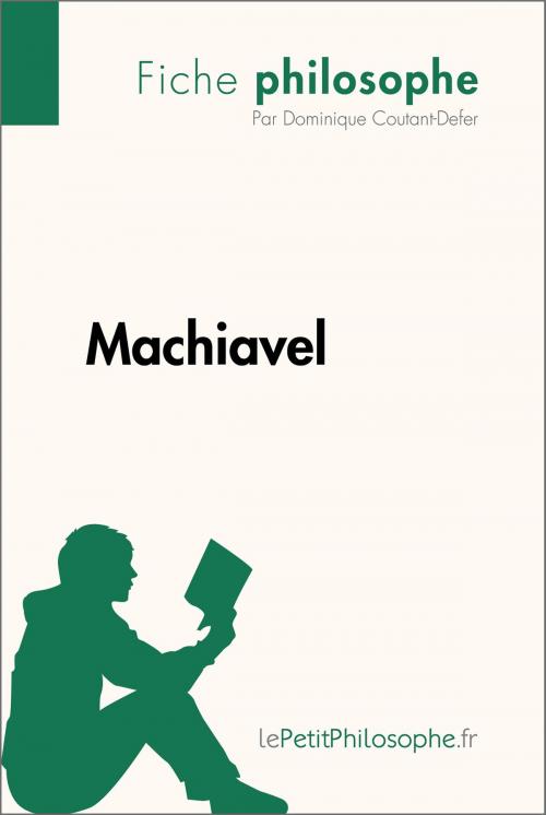 Cover of the book Machiavel (Fiche philosophe) by Dominique Coutant-Defer, lePetitPhilosophe.fr, lePetitPhilosophe.fr