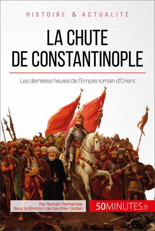 Cover of the book La chute de Constantinople by Romain Parmentier, Gauthier Godart, 50Minutes.fr, 50Minutes.fr