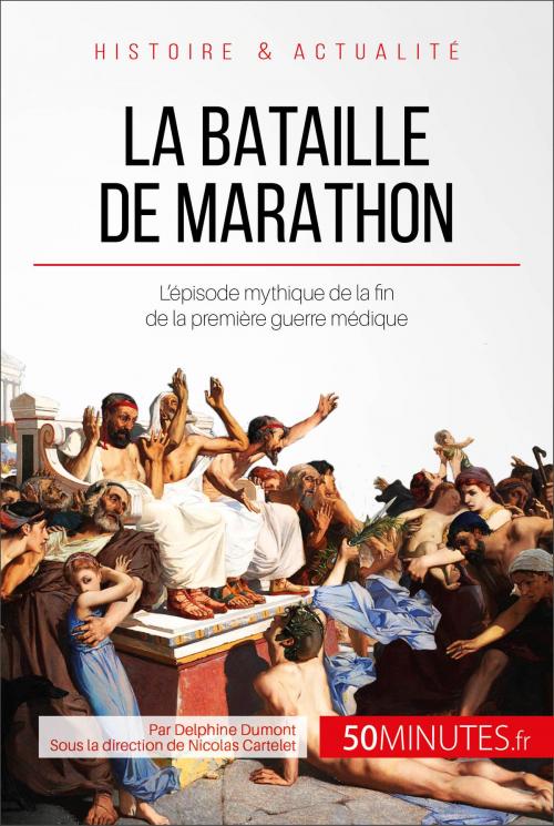 Cover of the book La bataille de Marathon by Delphine Dumont, Nicolas Cartelet, 50 MINUTES, 50Minutes.fr