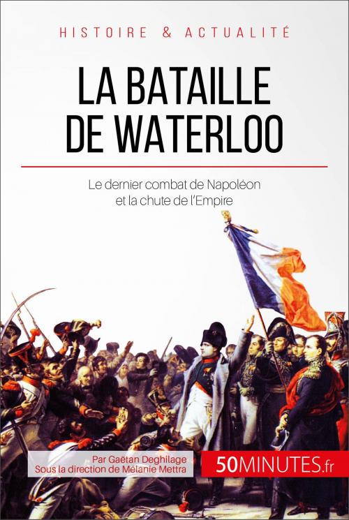 Cover of the book La bataille de Waterloo by Gaëtan Deghilage, Mélanie Mettra, 50Minutes, 50Minutes.fr