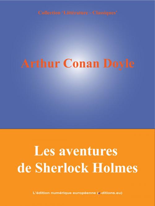 Cover of the book Les Aventures de Sherlock Holmes by Arthur Conan Doyle, L'Edition numérique européenne