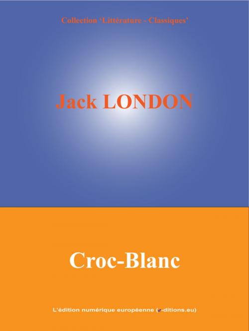 Cover of the book Croc-Blanc by Jack London, L'Edition numérique européenne