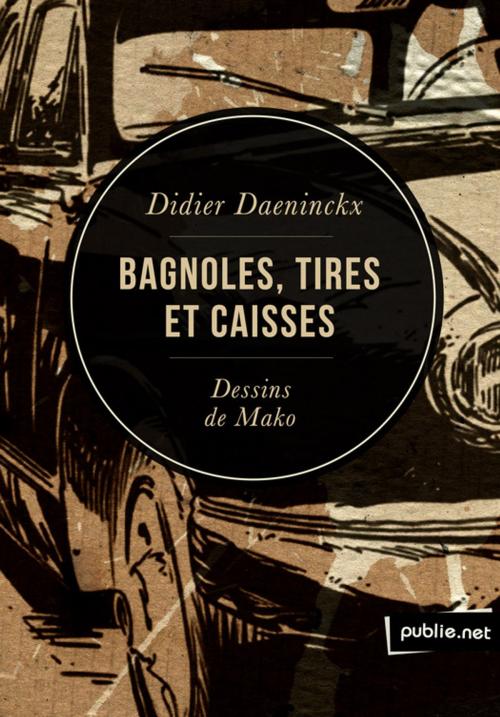 Cover of the book Bagnoles, tires et caisses by Didier Daeninckx, publie.net