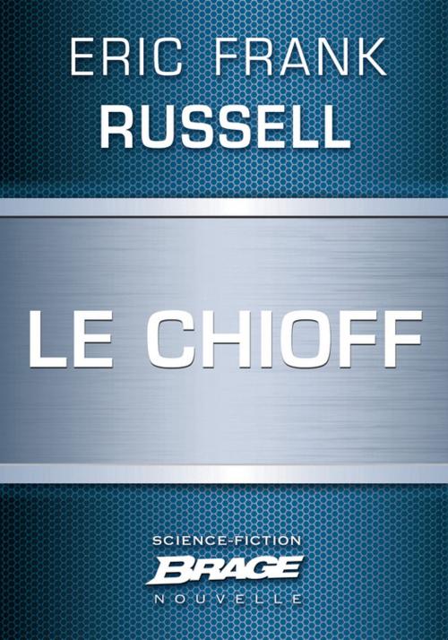 Cover of the book Le Chioff by Eric Frank Russell, Bragelonne