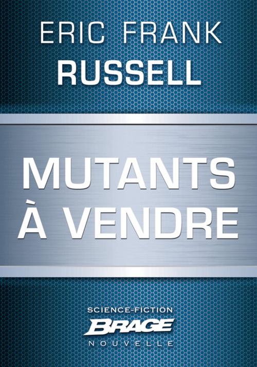 Cover of the book Mutants à vendre by Eric Frank Russell, Bragelonne