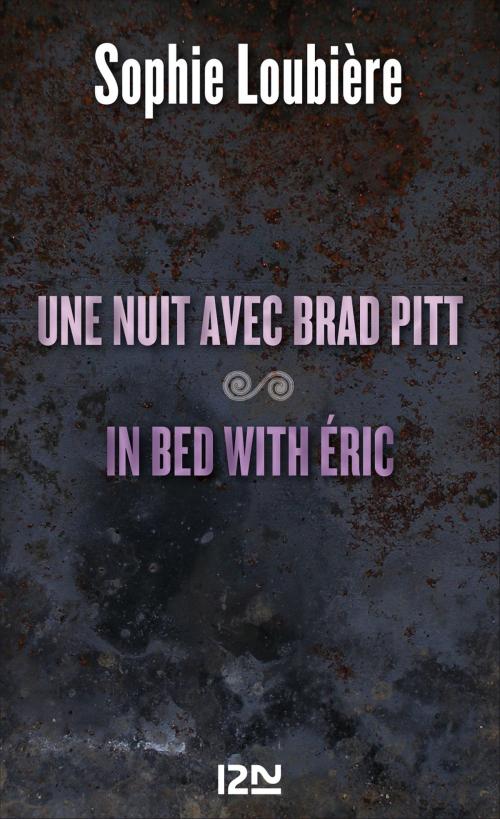 Cover of the book Une nuit avec Brad Pitt suivie de In bed with Eric by Sophie LOUBIÈRE, Univers Poche