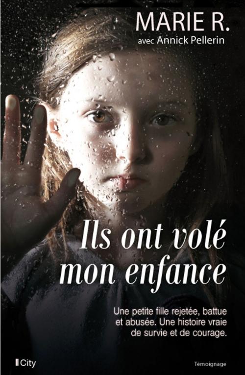 Cover of the book Ils ont volé mon enfance by Marie R., City Edition