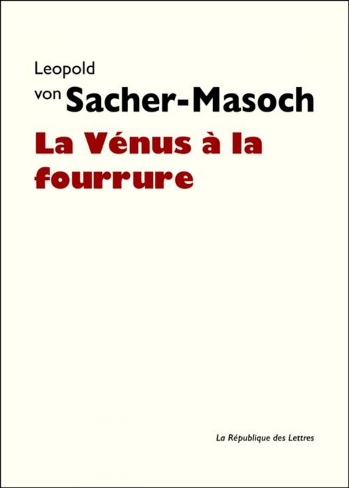 Cover of the book La Vénus à la fourrure by Leopold Von Sacher-Masoch, République des Lettres