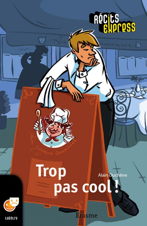 Cover of the book Trop pas cool ! by Alain Duchêne, Récits Express, Erasme