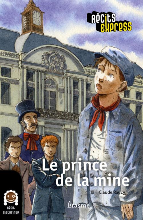 Cover of the book Le prince de la mine by Claude Raucy, Récits Express, Erasme