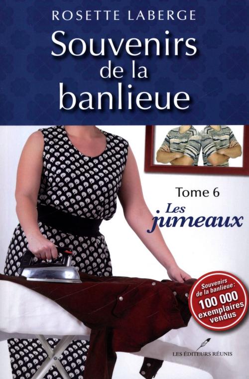 Cover of the book Souvenirs de la banlieue 6 : Les jumeaux by Rosette Laberge, LES EDITEURS RÉUNIS