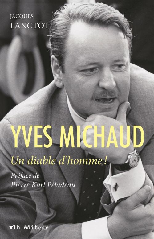 Cover of the book Yves Michaud by Jacques Lanctôt, VLB éditeur