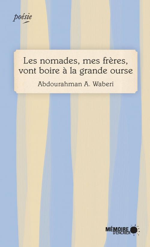 Cover of the book Les nomades, mes frères, vont boire à la grande ourse by Abdourahman A. Waberi, Mémoire d'encrier