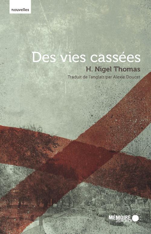 Cover of the book Des vies cassées by H. Nigel Thomas, Mémoire d'encrier