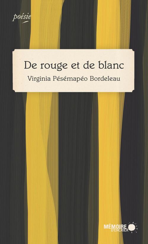 Cover of the book De rouge et de blanc by Virginia Pésémapéo Bordeleau, Mémoire d'encrier