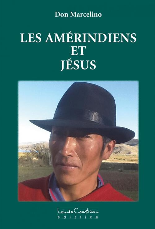 Cover of the book Les amérindiens et Jésus by Don Marcelino, Louise Courteau éditrice