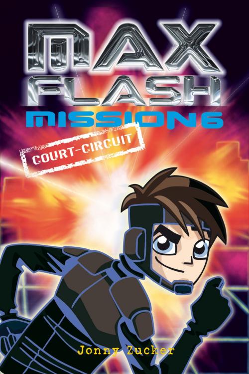 Cover of the book Max Flash - Mission 6 by Jonny Zucker, Éditions AdA