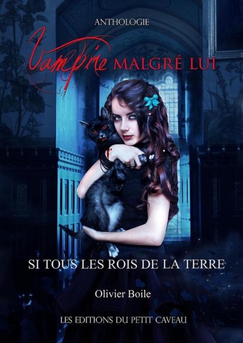 Cover of the book Si tous les rois de la terre by Olivier Boile, éditions du Petit Caveau