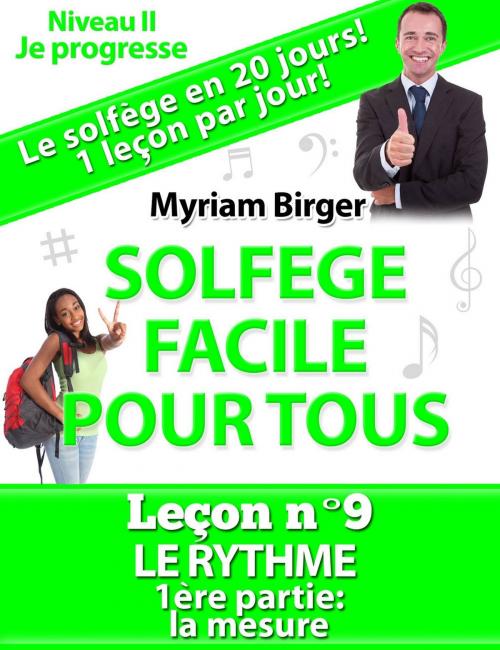 Cover of the book Solfège Facile Pour Tous ou Comment Apprendre Le Solfège en 20 Jours !: Leçon N°9 by Myriam Birger, Myriam Birger