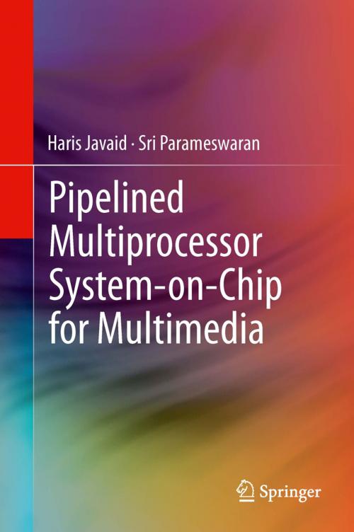 Cover of the book Pipelined Multiprocessor System-on-Chip for Multimedia by Haris Javaid, Sri Parameswaran, Springer International Publishing