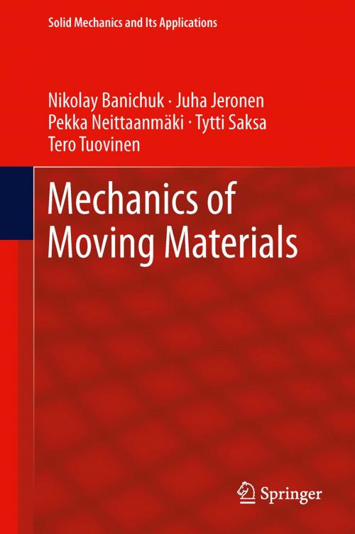 Cover of the book Mechanics of Moving Materials by Nikolay Banichuk, Juha Jeronen, Pekka Neittaanmäki, Tytti Saksa, Tero Tuovinen, Springer International Publishing