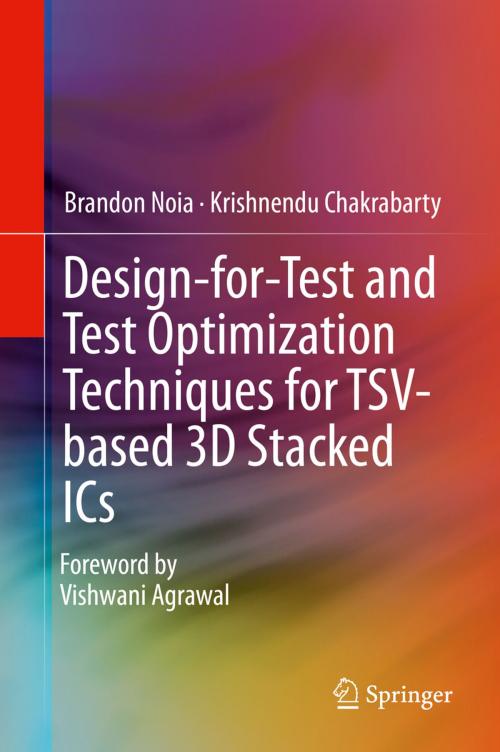Cover of the book Design-for-Test and Test Optimization Techniques for TSV-based 3D Stacked ICs by Brandon Noia, Krishnendu Chakrabarty, Springer International Publishing