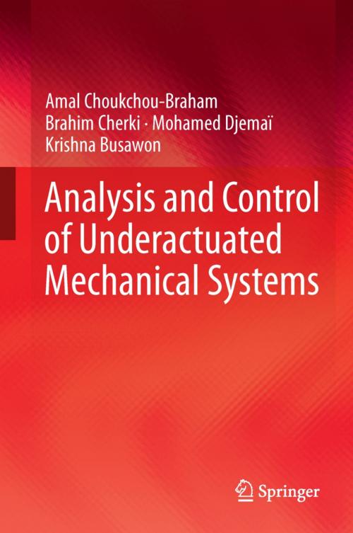 Cover of the book Analysis and Control of Underactuated Mechanical Systems by Amal Choukchou-Braham, Brahim Cherki, Krishna Busawon, Mohamed Djemaï, Springer International Publishing