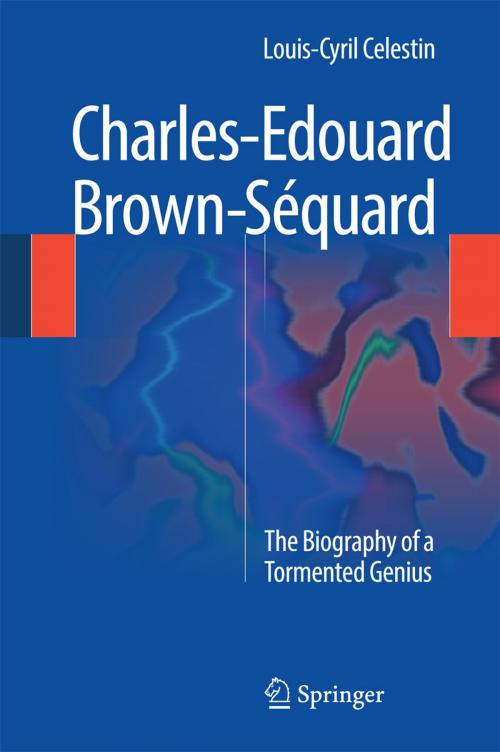 Cover of the book Charles-Edouard Brown-Séquard by Louis-Cyril Celestin, Springer International Publishing